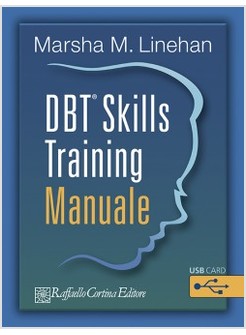 DBT SKILLS TRAINING. MANUALE - SCHEDE E FOGLI DI LAVORO. CON USB CARD