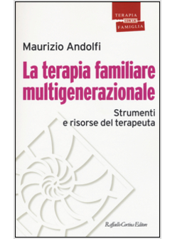 LA TERAPIA FAMILIARE MULTIGENERAZIONALE. STRUMENTI E RISORSE DEL TERAPEUTA