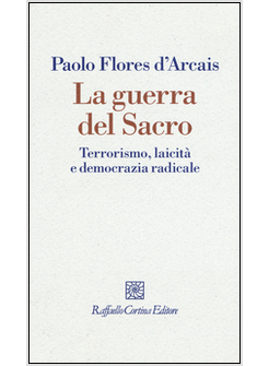 LA GUERRA DEL SACRO. TERRORISMO, LAICITA' E DEMOCRAZIA RADICALE