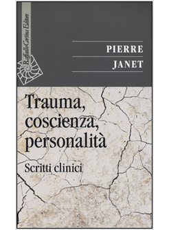 TRAUMA, COSCIENZA, PERSONALITA'. SCRITTI CLINICI