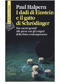 I DADI DI EINSTEIN E IL GATTO DI SCHRODINGER. DUE MENTI GENIALI 