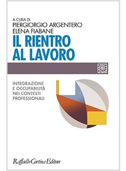 IL RIENTRO AL LAVORO. INTEGRAZIONE E OCCUPABILITA' NEI CONTESTI PROFESSIONALI