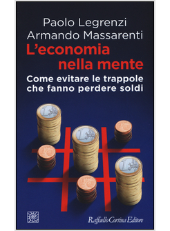 L'ECONOMIA NELLA MENTE. COME EVITARE LE TRAPPOLE CHE FANNO PERDERE SOLDI