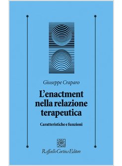 L'ENACTMENT NELLA RELAZIONE TERAPEUTICA. CARATTERISTICHE E FUNZIONI