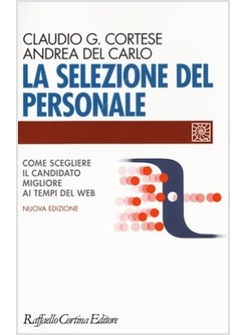 SELEZIONE DEL PERSONALE. COME SCEGLIERE IL CANDIDATO MIGLIORE AI TEMPI DEL WEB