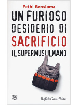 UN FURIOSO DESIDERIO DI SACRIFICIO. IL SUPERMUSULMANO