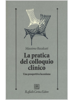 LA PRATICA DEL COLLOQUIO CLINICO. UNA PROSPETTIVA LACANIANA 