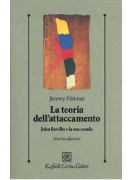 LA TEORIA DELL'ATTACCAMENTO. JOHN BOWLBY E LA SUA SCUOLA