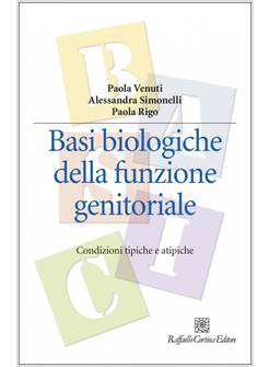 BASI BIOLOGICHE DELLA FUNZIONE GENITORIALE. CONDIZIONI TIPICHE E ATIPICHE