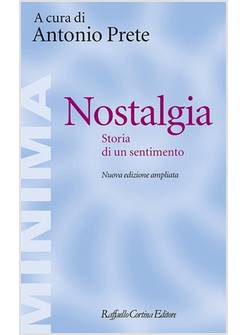 NOSTALGIA. STORIA DI UN SENTIMENTO. EDIZ. AMPLIATA