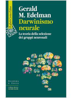 DARWINISMO NEURALE. LA TEORIA DELLA SELEZIONE DEI GRUPPI NEURONALI