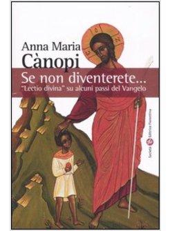SE NON DIVENTERETE LECTIO DIVINA  SU ALCUNI PASSI DEL VANGELO