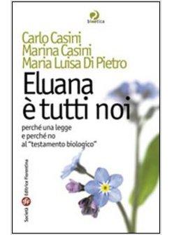 ELUANA E' TUTTI NOI PERCHE' UNA LEGGE E PERCHE' NO AL TESTAMENTO BIOLOGICO