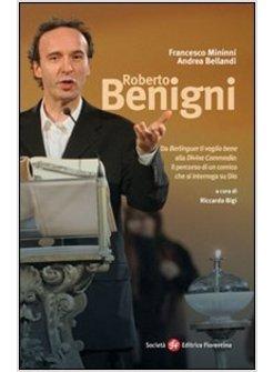 ROBERTO BENIGNI. DA «BERLINGUER TI VOGLIO BENE» ALLA «DIVINA COMMEDIA»: IL