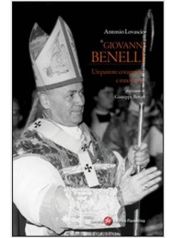 GIOVANNI BENELLI. UN PASTORE CORAGGIOSO E INNOVATORE