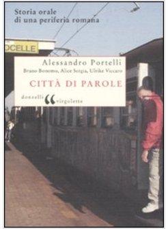 CITTA' DI PAROLE STORIA ORALE DI UNA PERIFERIA URBANA