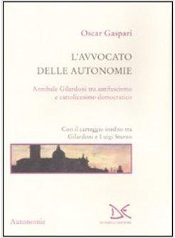 AVVOCATO DELLE AUTONOMIE ANNIBALE GILARDONI TRA ANTIFASCISMO E CATTOLICESIMO (L