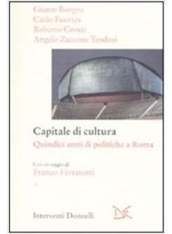 CAPITALE DI CULTURA QUINDICI ANNI DI POLITICHE A ROMA