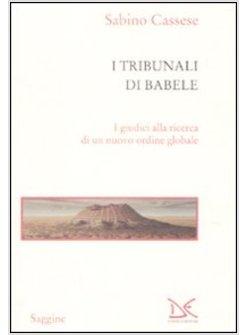 TRIBUNALI DI BABELE (I) I GIUDICI ALLA RICERCA DI UN NUOVO ORDINE GLOBALE