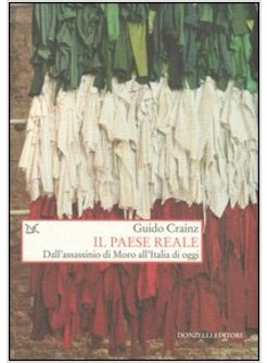 PAESE REALE. DALL'ASSASSINIO DI MORO ALL'ITALIA DI OGGI (IL)