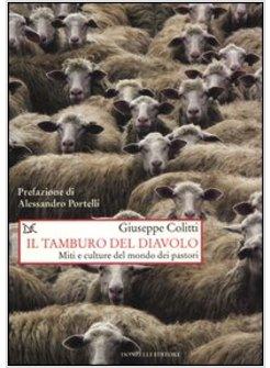 TAMBURO DEL DIAVOLO. MITI E CULTURE DEL MONDO DEI PASTORI (IL)