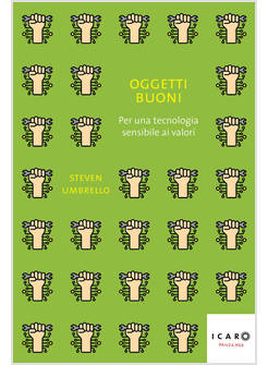 OGGETTI BUONI. PER UNA TECNOLOGIA SENSIBILE AI VALORI