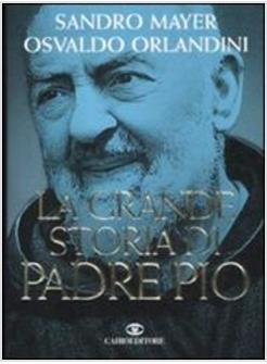 LA GRANDE STORIA DI PADRE PIO