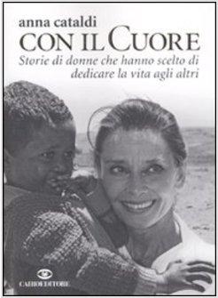 COL CUORE. STORIE DI DONNE CHE HANNO DEDICATO LA VITA AGLI ALTRI