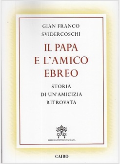 IL PAPA E L'AMICO EBREO STORIA DI UN'AMICIZIA RITROVATA