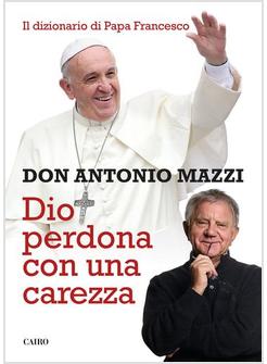 DIO PERDONA CON UNA CAREZZA IL DIZIONARIO DI PAPA FRANCESCO