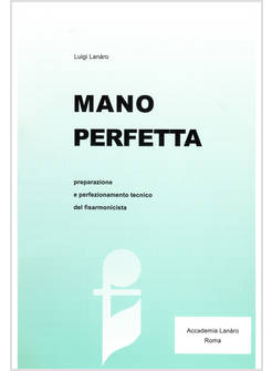 MANO PERFETTA. PREPARAZIONE E PERFEZIONAMENTO TECNICO DEL FISARMONICISTA