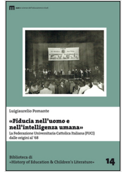 «FIDUCIA NELL'UOMO E NELL'INTELLIGENZA UMANA». LA FEDERAZIONE UNIVERSITARIA CATT