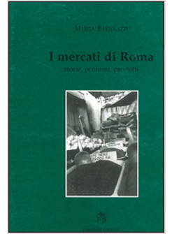 MERCATI DI ROMA STORIE PROFUMI PRODOTTI (I)