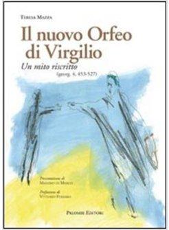 NUOVO ORFEO DI VIRGILIO UN MITO RISCRITTO (IL)