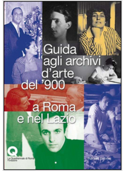 GUIDA AGLI ARCHIVI D'ARTE DEL '900 A ROMA E NEL LAZIO
