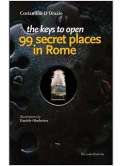 KEYS TO OPEN 99 SECRET PLACES IN ROME (THE)