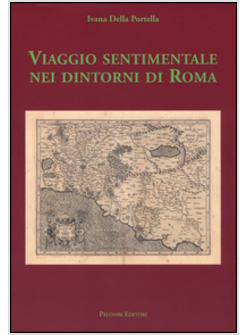 VIAGGIO SENTIMENTALE NEI DINTORNI DI ROMA