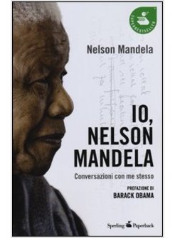 IO, NELSON MANDELA. CONVERSAZIONI CON ME STESSO