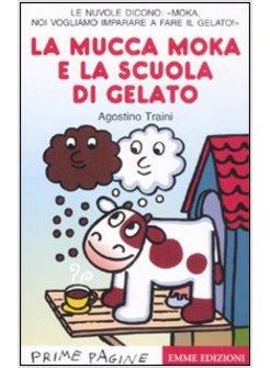MUCCA MOKA E LA SCUOLA DI GELATO (LA)