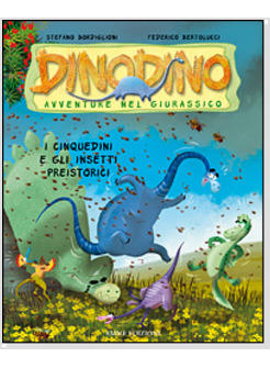 CINQUEDINI E GLI INSETTI PREISTORICI DINODINO AVVENTURE NEL GIURASSICO VOL 8 