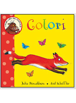 COLORI. PRIMI LIBRI DEL GRUFFALO'