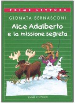 ALCE ADALBERTO E LA MISSIONE SEGRETA