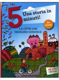 LA CITTA' CHE NESSUNO CONOSCE. UNA STORIA IN 5 MINUTI! 