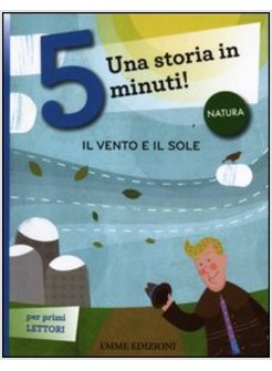 IL VENTO E IL SOLE. UNA STORIA IN 5 MINUTI! (IL)