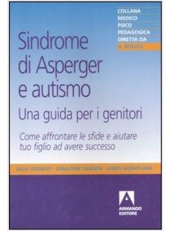 SINDROME DI ASPERGER E AUTISMO, UNA GUIDA PER I GENITORI. COME AFFRONTARE LE SFI