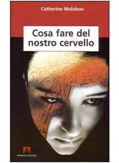 COSA FARE DEL NOSTRO CERVELLO