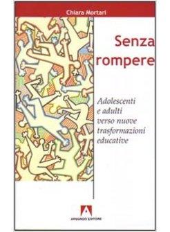 SENZA ROMPERE ADOLESCENTI E ADUTI TRASFORM-AZIONI EDUCATIVE