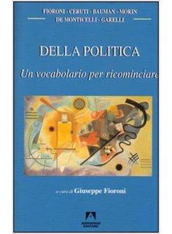 DELLA POLITICA UN VOCABOLARIO PER RICOMINCIARE