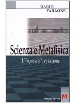 SCIENZA E METAFISICA L'IMPOSSIBILE EQUAZIONE