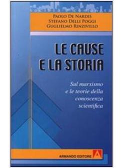 CAUSE E LA STORIA SUL MARXISMO E LE TEORIE DELLA CONOSCENZA SCIENTIFICA (LE)